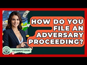 How Do You File An Adversary Proceeding? - Your Bankruptcy Advisors