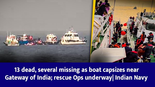13 dead, several missing as boat capsizes near Gateway of India; rescue Ops underway| Indian Navy