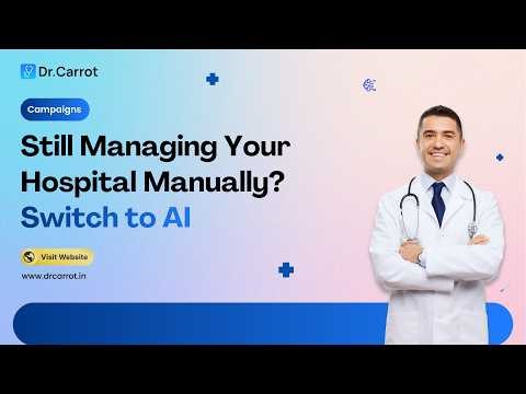 Still Managing Your Hospital Manually? Switch to AI | #drcarrot #campaign
