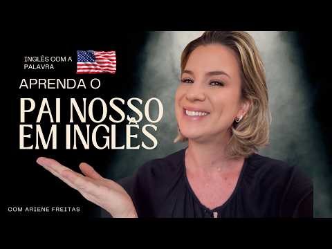 Learn to pray the Lord's Prayer in English - Compare the English and Portuguese versions and be a...