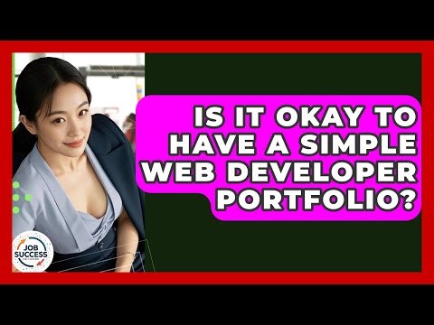 Is It Okay To Have A Simple Web Developer Portfolio? - Job Success Network