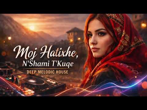Moj Hatixhe – Albanian Song Deep Remix