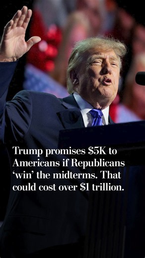 Trump promises $5K to Americans if Republicans 'win' the midterms. That could cost over $1 trillion.