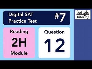 Digital SAT 7, Reading Module 2H, Question 12