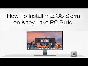 How to Install macOS Sierra on Kaby Lake PC Build | Hackintosh | Step By Step