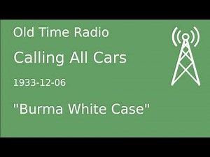 Calling All Cars OTR 1933-12-06 "Burma White Case" Old Time Radio