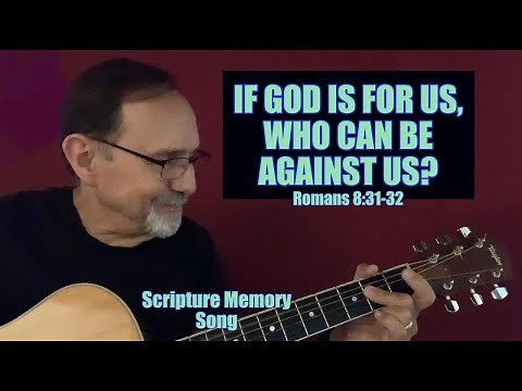 If God Is For Us, Who Can Be Against Us? (Romans 8:31-32) Scripture Memory Song
