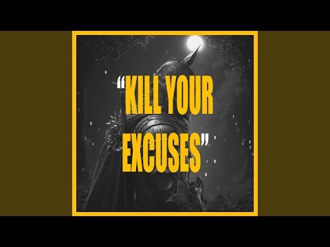 KILL YOUR EXCUSES