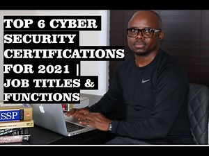 TOP 6 CYBER SECURITY CERTIFICATIONS FOR 2021 | JOB TITLES & FUNCTIONS