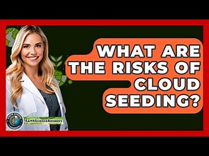 What Are The Risks Of Cloud Seeding? - Earth Science Answers
