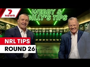 Webby & Gilly's NRL Tips: Round 26 | 7NEWS