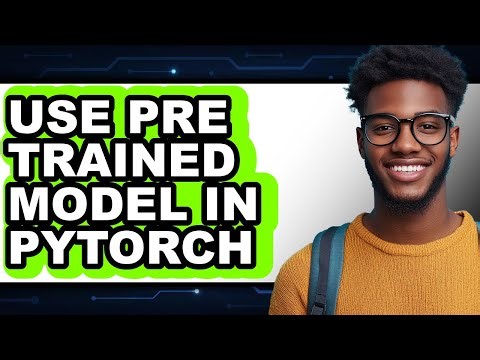 How to Use Pre Trained Model in Pytorch - Full Guide