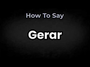 How To Pronounce Gerar? (CORRECTLY) Meaning & Pronunciation