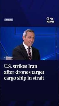 U.S. strikes Iran after drones target cargo ship in strait