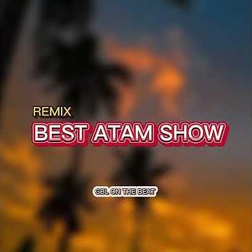 LAGU ACARA REMIX BEST ATAM SHOW [GBL ON THE BEAT]2025