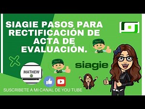 COMO RECTIFICAR ACTAS DE EVALUACION EN EL SIAGIE 2022
