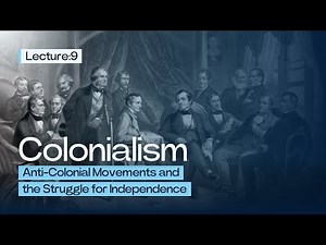 Anti-Colonial Movements and the Struggle for Independence