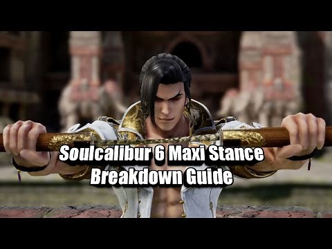 SoulCalibur 6 Maxi Stance Guide Breakdown
