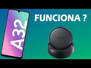 SAMSUNG GALAXY A32 COM SAMSUNG DEX STATION FUNCIONA?