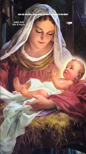 How old was Mary when Jesus was born according to the Bible?