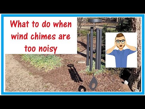 what to do when wind chimes are too noisy!