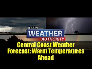 Central Coast Weather Forecast: Warm Temperatures Ahead