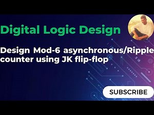 Design MOD-6 Asynchronous/Ripple counter Using JK Flip-Flop