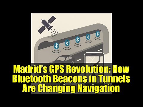 Madrid’s GPS Revolution: How Bluetooth Beacons in Tunnels Are Changing Navigation