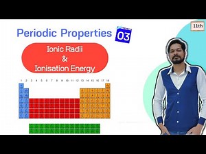 Periodic Table | Class 11 (L3) | Ionic radii | Ionisation Energy | Exceptions with Explaination