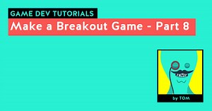 Make a Breakout Game - Part 8