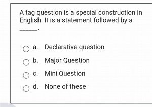 A tag question is a special construction in English. It is a st... | Filo