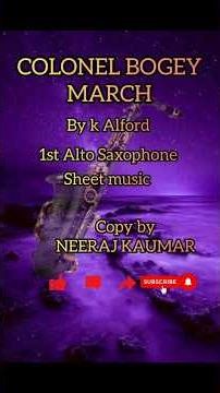 COLONEL BOGEY march by k Alford ALTO SAXOPHONE sheet music copy by NEERAJ KAUMAR