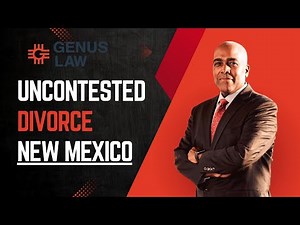 Uncontested Divorce in New Mexico Explained | Genus Law Group