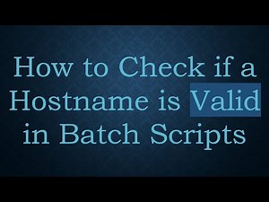 How to Check if a Hostname is Valid in Batch Scripts