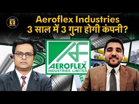 Q4 Results पर Aeroflex Industries मैनेजमेंट से Exclusive बातचीत? Aeroflex Industries Share News