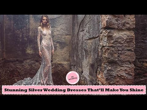 12 Stunning Silver Wedding Dresses That ll Make You Shine | Best Silver Bridal Gown