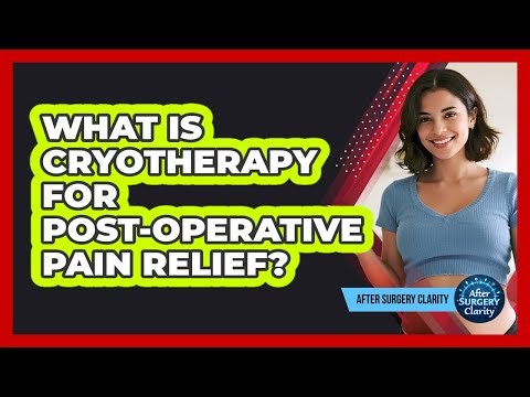 What Is Cryotherapy For Post-operative Pain Relief? - After Surgery Clarity
