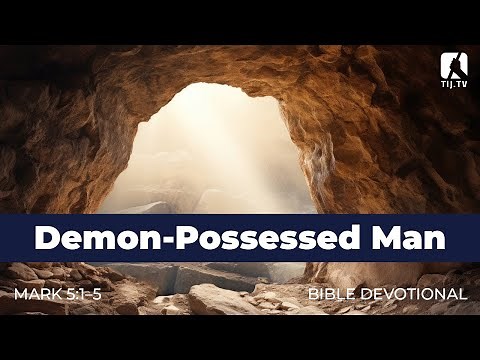 37. The Demon-Possessed Man - Mark 5:1-5