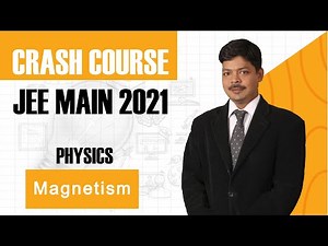 JEE Main Crash Course - 2021 Physics - Magnetism