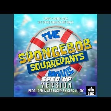 Goofy Goober Rock (From "The Spongebob Squarepants Movie") (Sped-Up Version)