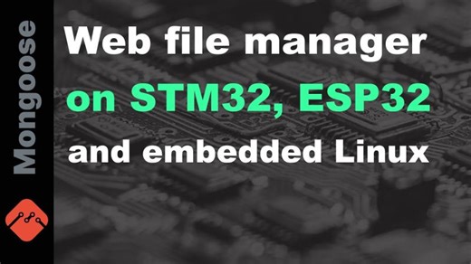 Web file manager on STM32, ESP32 and embedded Linux | Sergey Lyubka