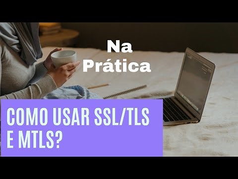 Como funcionam certificados SSL/TLS? Como funciona o mTLS? Veja aqui na prática.