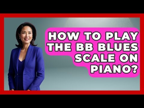 How To Play The Bb Blues Scale On Piano? - Jazz Music Legends