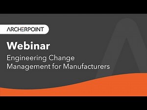 Webinar: Engineering Change Management for Manufacturers