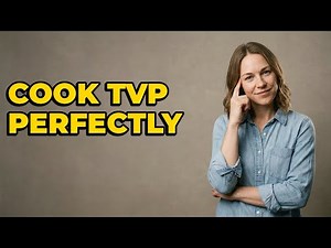 How Do You Cook Textured Vegetable Protein?