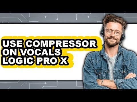 How to Use Compressor on Vocals Logic Pro X - Full Guide
