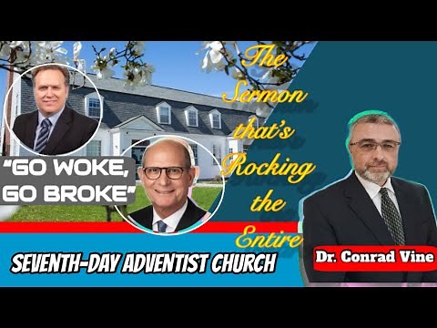 DR. CONRAD VINE’S SERMON THAT’S ROCKING THE ENTIRE SEVENTH-DAY ADVENTIST CHURCH //GO WOKE, GO BROKE