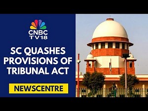 Supreme Court Quashes Provisions From Tribunal Reforms Act, Reprimands Centre | CNBC TV18