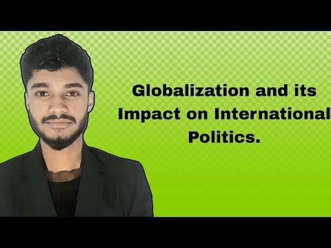 Globalization and its Impact on International Politics