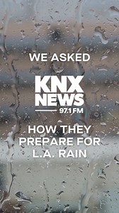 From unprompted OOTDs to California driver rage, KNX staff explain how they prepped for the rain. | KNX News 97.1 FM